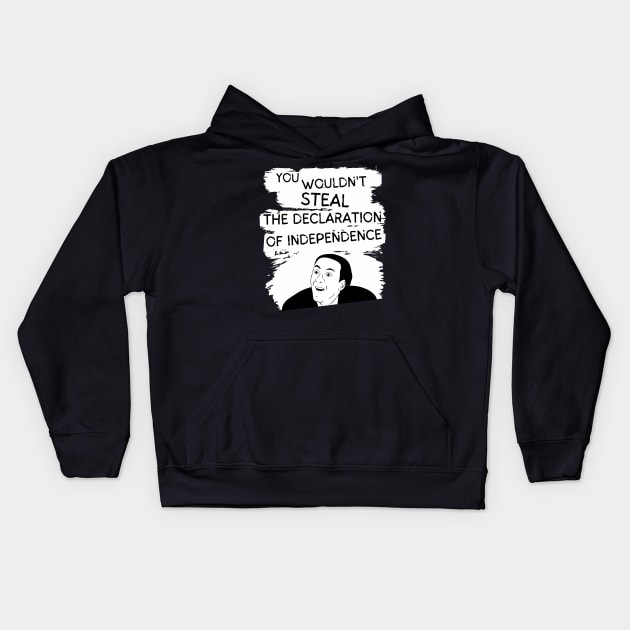 You Wouldn't Steal the Declaration of Independence Kids Hoodie by Smagnaferous